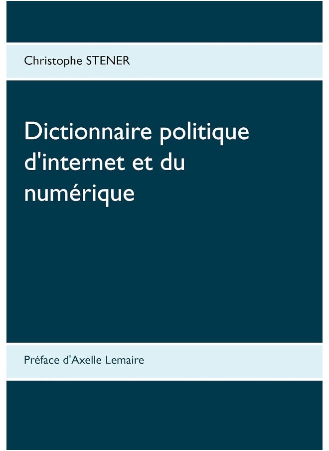 Dictionnaire politique d'internet et du numérique: Les cent enjeux de la société numérique 