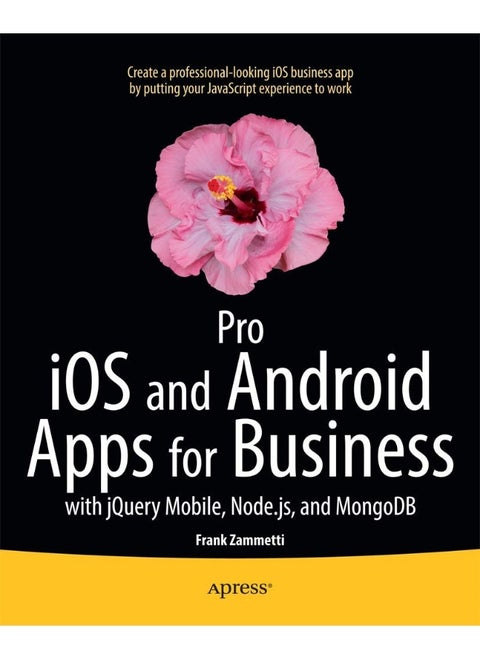 Pro iOS and Android Apps for Business: with jQuery Mobile, node.js, and MongoDB