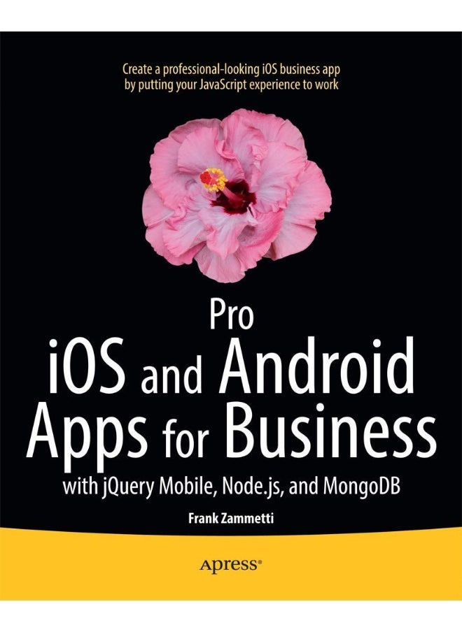 Pro iOS and Android Apps for Business: with jQuery Mobile, node.js, and MongoDB 