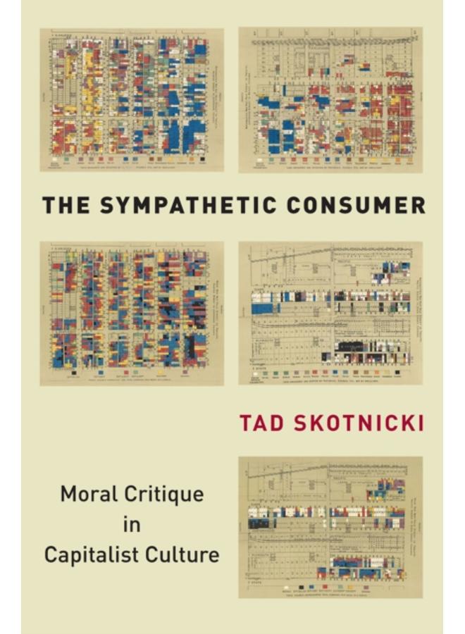 The Sympathetic Consumer : Moral Critique in Capitalist Culture 