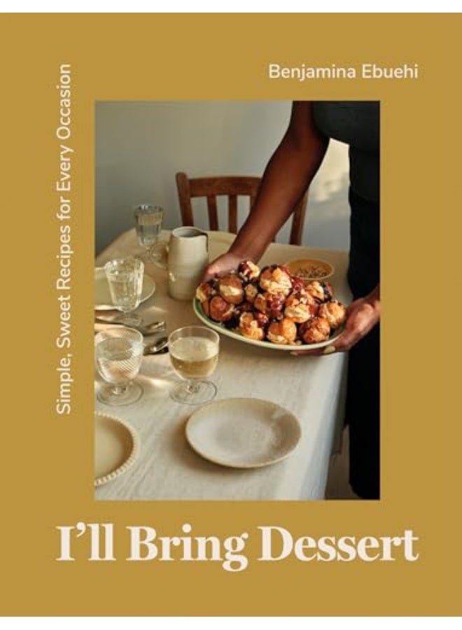 Ill Bring Dessert Simple Sweet Recipes For Every Occasion