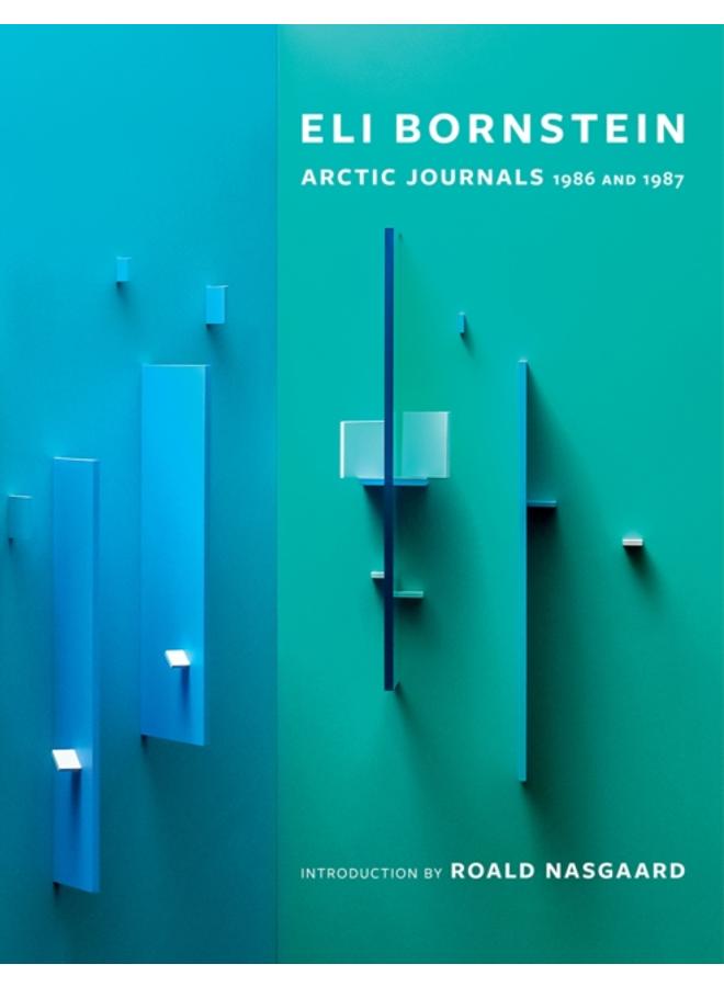 A Very Sacred Experience : Eli Bornstein's Arctic Journals, 1986 and 1987 