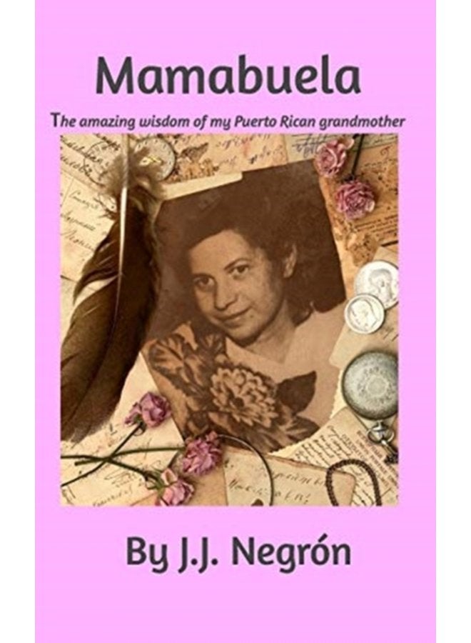 Mamabuela The amazing wisdom of my Puerto Rican Grandmother - Paperback