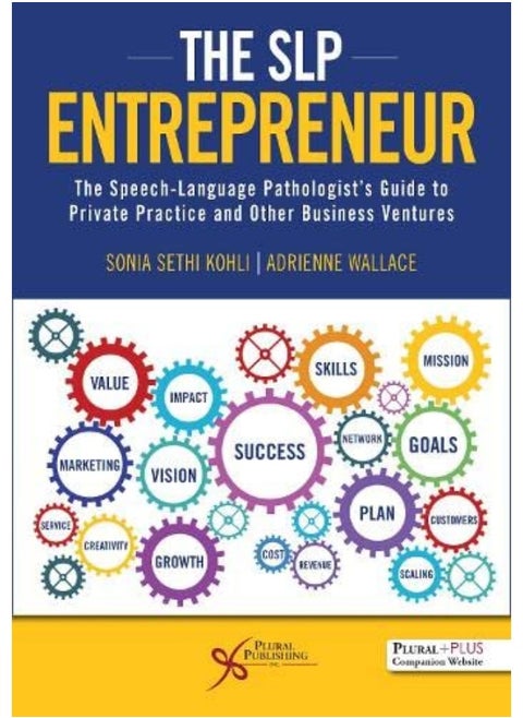 The Slp Entrepreneur: The Speech-language Pathologist’s Guide to Private Practice and Other Business Ventures (The SLP Entrepreneur: The ... Private Practice and Other Business Ventures)