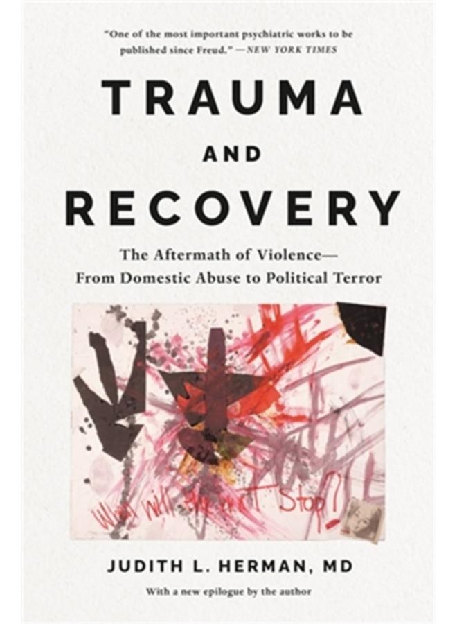 Trauma and Recovery : The Aftermath of Violence--From Domestic Abuse to Political Terror
