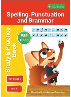 KS2 Spelling, Grammar & Punctuation Study and Practice Book for Ages 10-11 (Year 6) Perfect for learning at home or use in the classroom 
