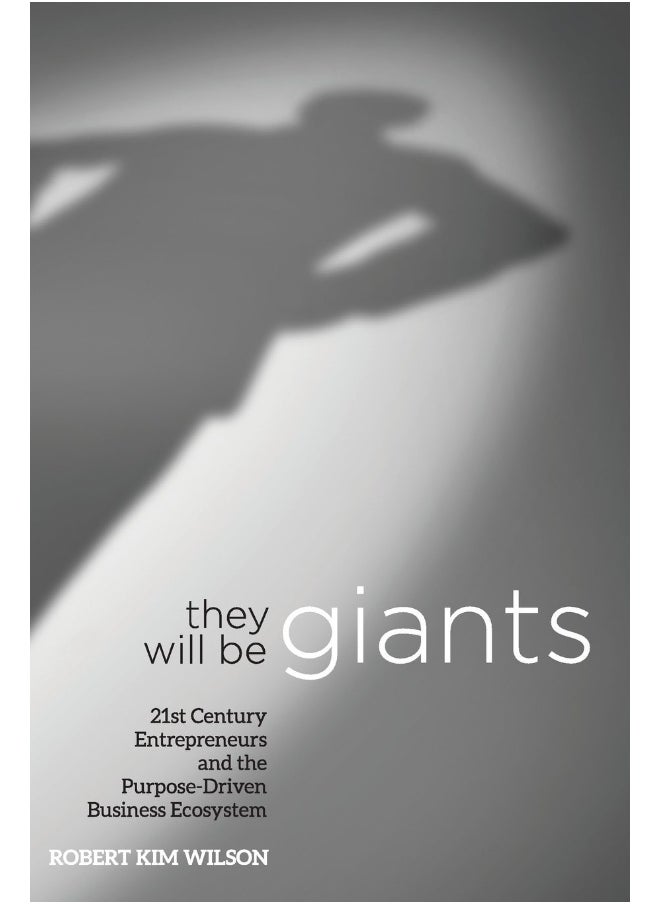 They Will Be Giants: 21st Century Entrepreneurs and the Purpose-Driven  - Image 1