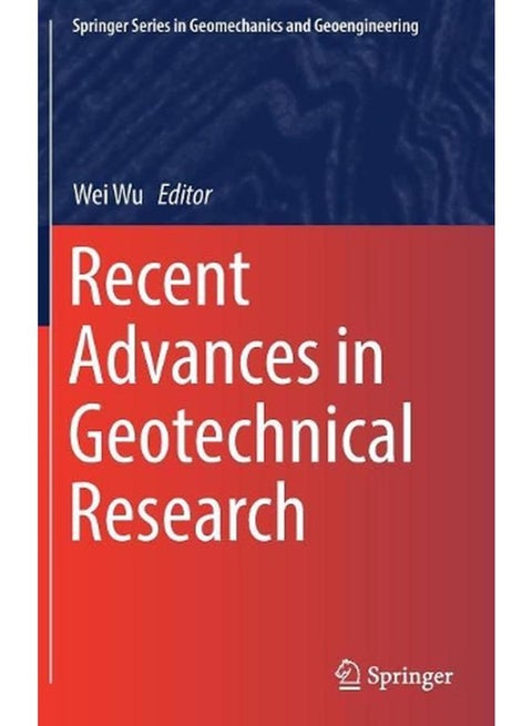 Recent Advances in Geotechnical Research (Springer Series in Geomechanics and Geoengineering)