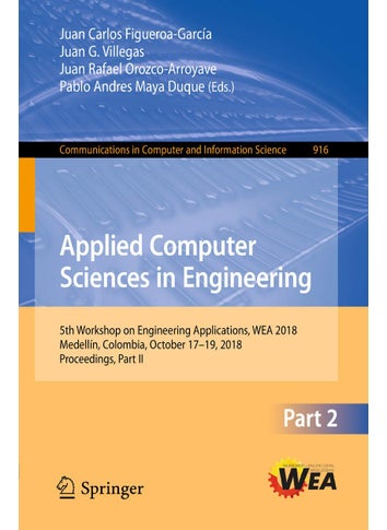Applied Computer Sciences in Engineering: 5th Workshop on Engineering Applications, WEA 2018, Medellín, Colombia, October 17-19, 2018, Proceedings, Part II - pzsku/Z39880BAA6E5CBB9915CAZ/45/1749025482/27c3ddc9-17fa-47ec-a54d-5c6c1a92aba7