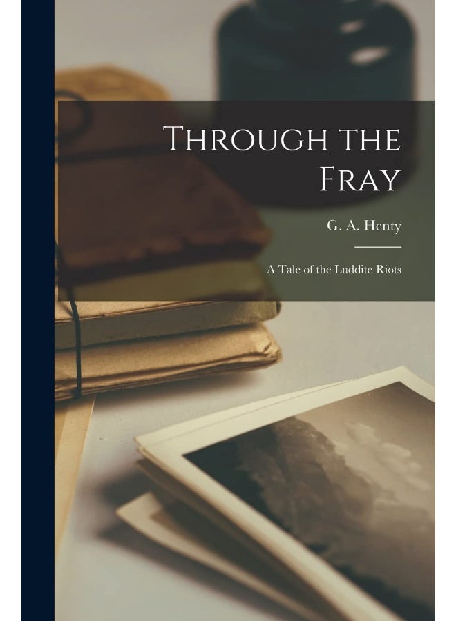 Through the Fray: A Tale of the Luddite Riots - Image 1