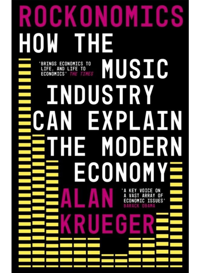 Rockonomics : How the Music Industry Can Explain the Modern Economy