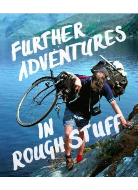 Further Adventures in Rough Stuff : The Rough-Stuff Fellowship Archive volume 2