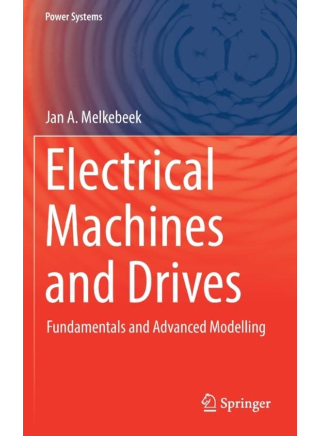 Electrical Machines and Drives : Fundamentals and Advanced Modelling 