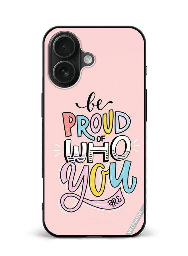 Protective Case Cover For Apple iPhone 16 Plus Be Proud Of Who You Are Design Multicolour