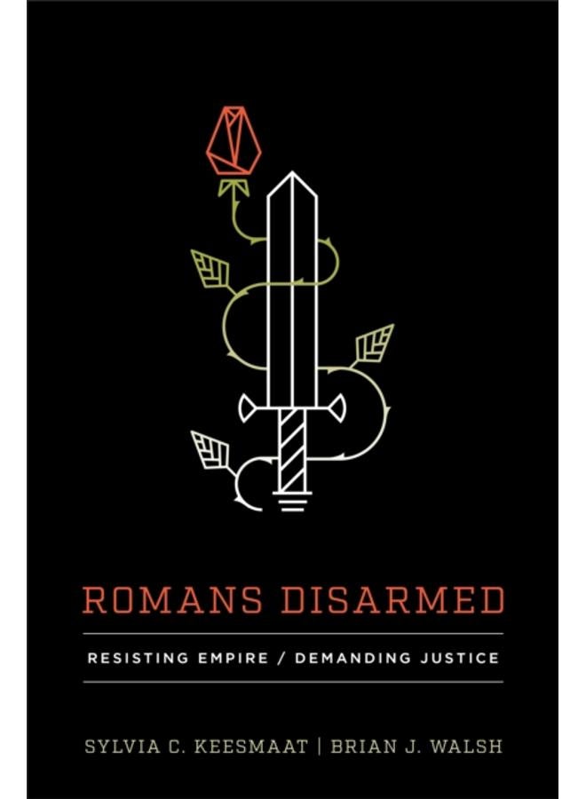 Romans Disarmed : Resisting Empire, Demanding Justice 