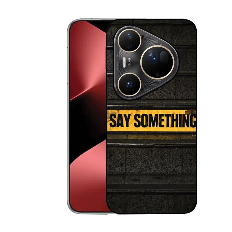 EYE CATCH Printed Protective Case Cover For Huawei Pura 80 Pro -  Say Something - Image 1