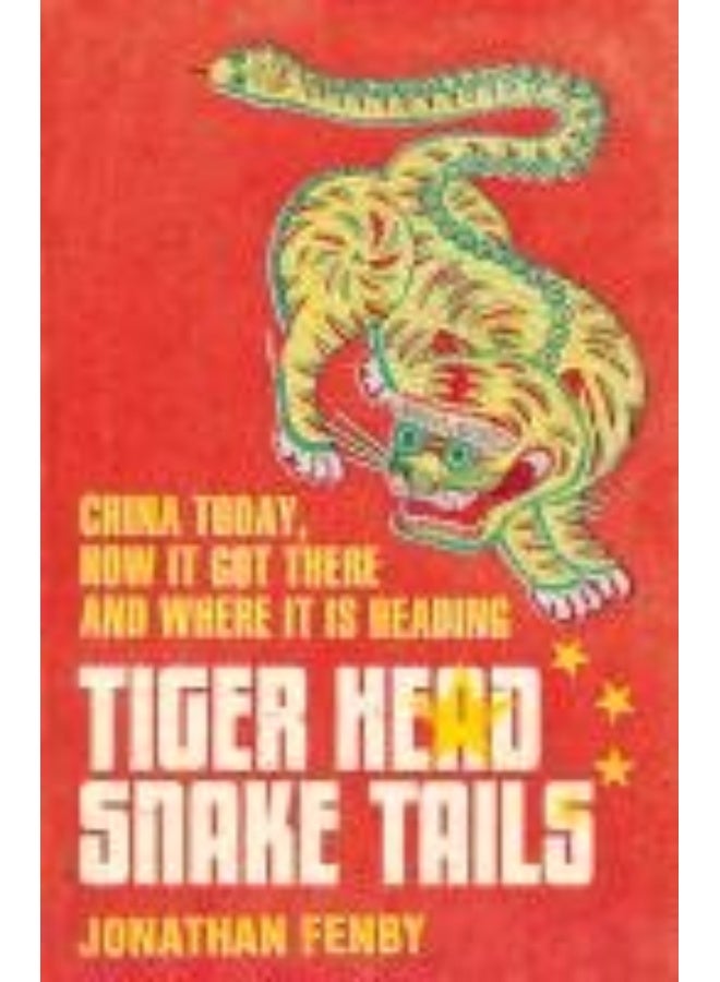Simon & Schuster Tiger Head, Snake Tails: China today, how it got there and why it has to change