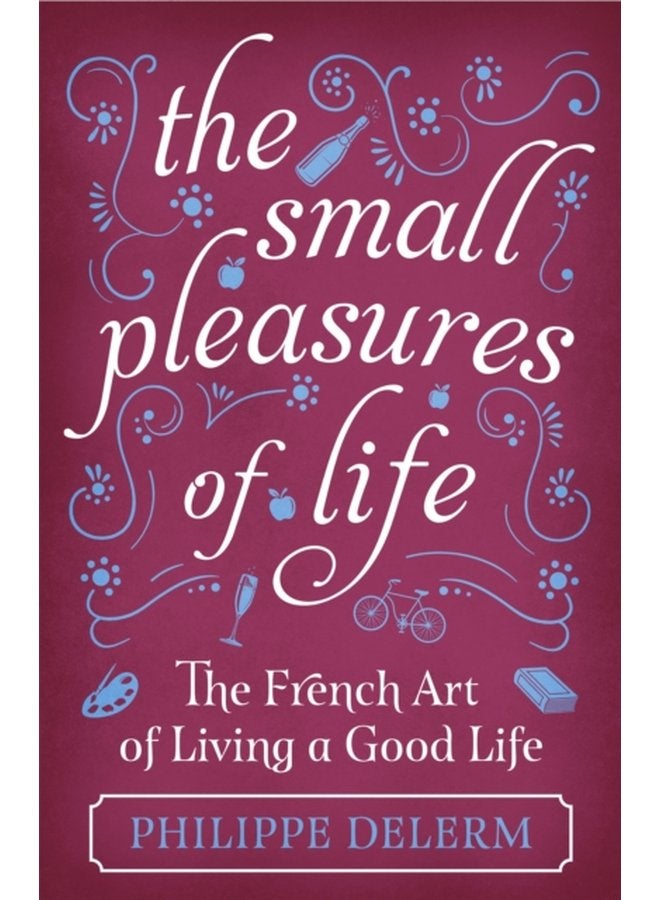 The Small Pleasures Of Life - Hardback