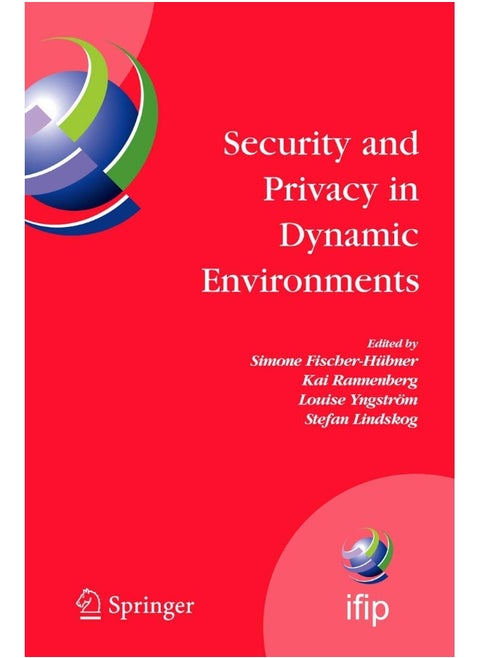 Security and Privacy in Dynamic Environments: Proceedings of the IFIP TC-11 21st International Information Security Conference (SEC 2006), 22-24 May 2006, Karlstad, Sweden