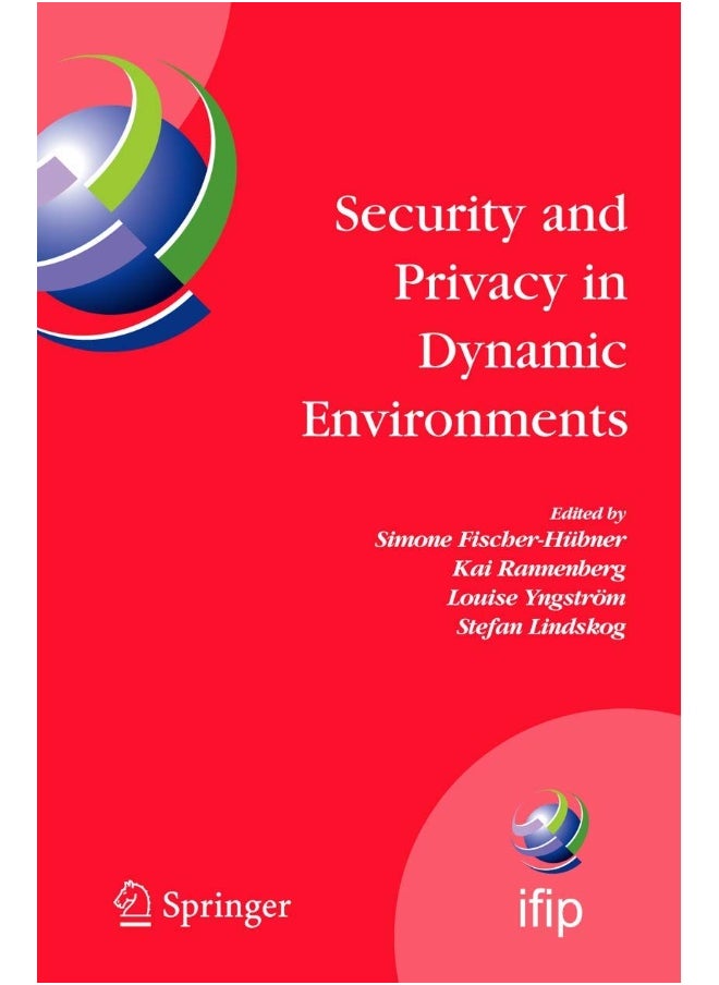 Security and Privacy in Dynamic Environments: Proceedings of the IFIP TC-11 21st International Information Security Conference (SEC 2006), 22-24 May 2006, Karlstad, Sweden 