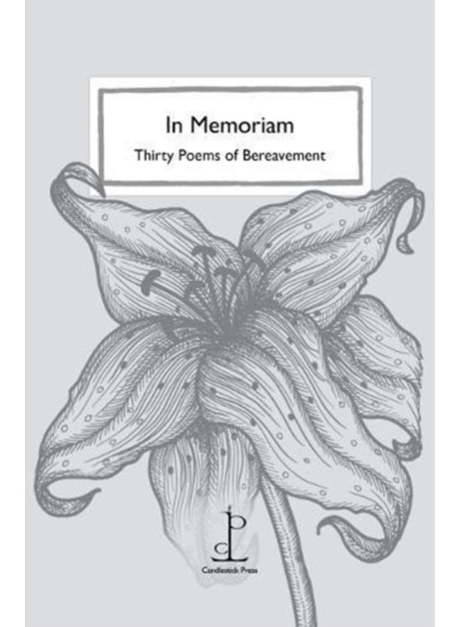 In Memoriam : Thirty Poems of Bereavement 