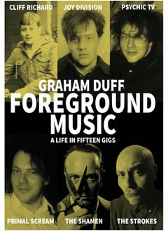 Foreground Music: A Life in Fifteen Gigs 