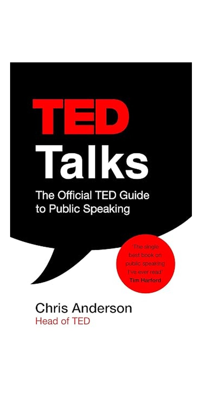 TED Talks : The Official TED Guide to Public Speaking: Tips and Tricks for Giving Unforgettable Speeches and Presentations