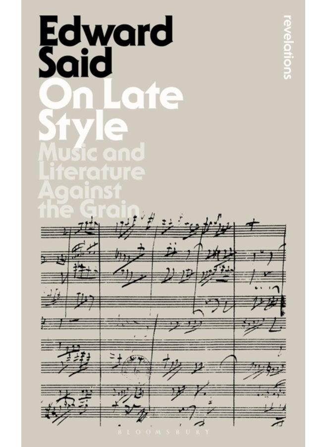 On Late Style Music and Literature Against the Grain - Paperback