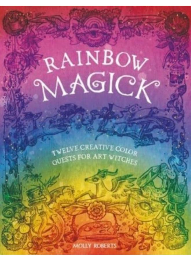 Rainbow Magick : Twelve Creative Color Quests for Art Witches 