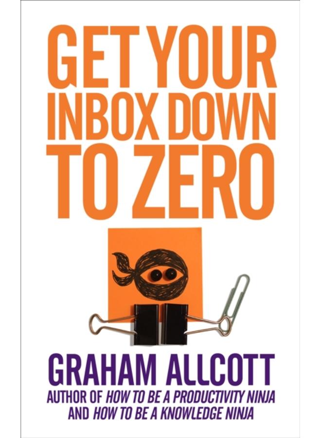 Get Your Inbox Down to Zero : from How to be a Productivity Ninja