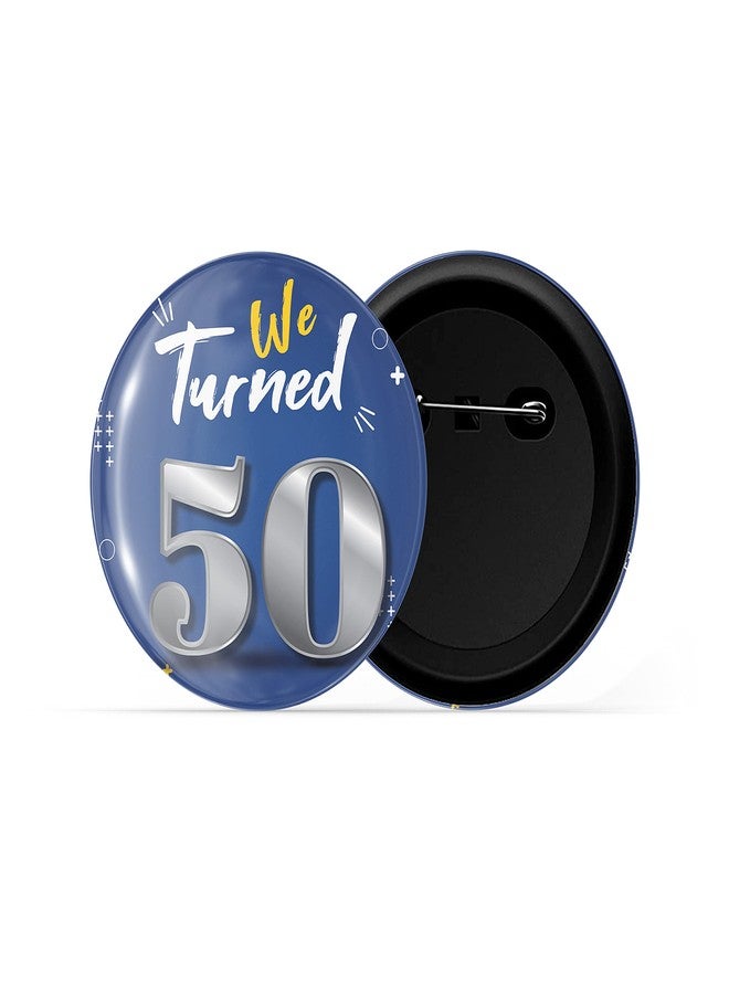 dhcrafts Pin Badges Blue We Turned 50 D2 Wedding/Anniversary/Ceremony/Valentine/Office/Firm/Celebration Glossy Finish Design Pack of 1 - Image 2