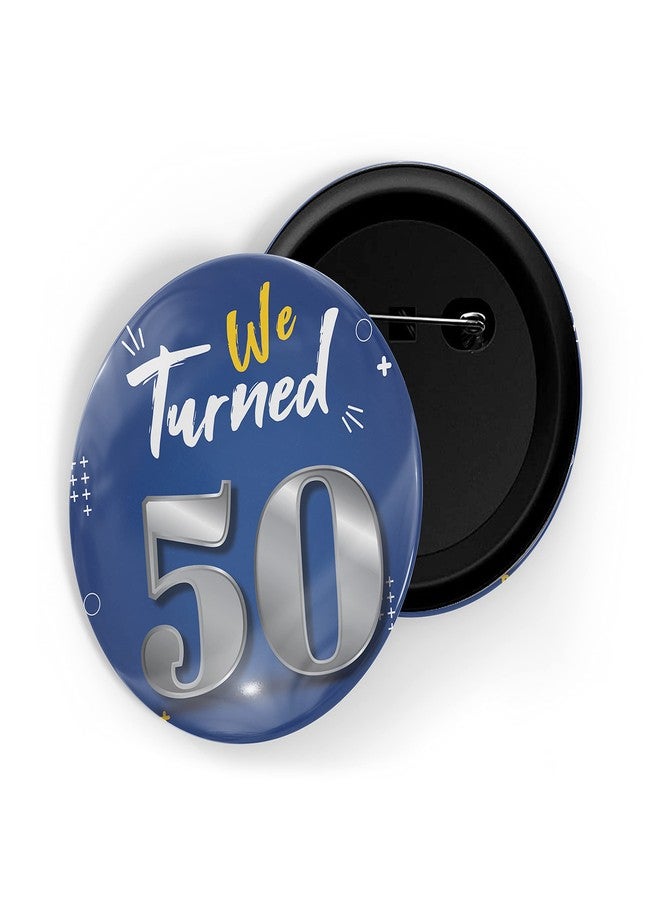 dhcrafts Pin Badges Blue We Turned 50 D2 Wedding/Anniversary/Ceremony/Valentine/Office/Firm/Celebration Glossy Finish Design Pack of 1 - Image 1