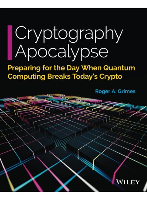 Cryptography Apocalypse: Preparing for the Day When Quantum Computing Breaks Today's Crypto