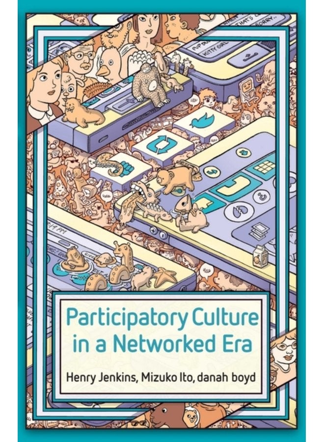 Participatory Culture in a Networked Era A Conversation on Youth Learning Commerce and Politics - Paperback