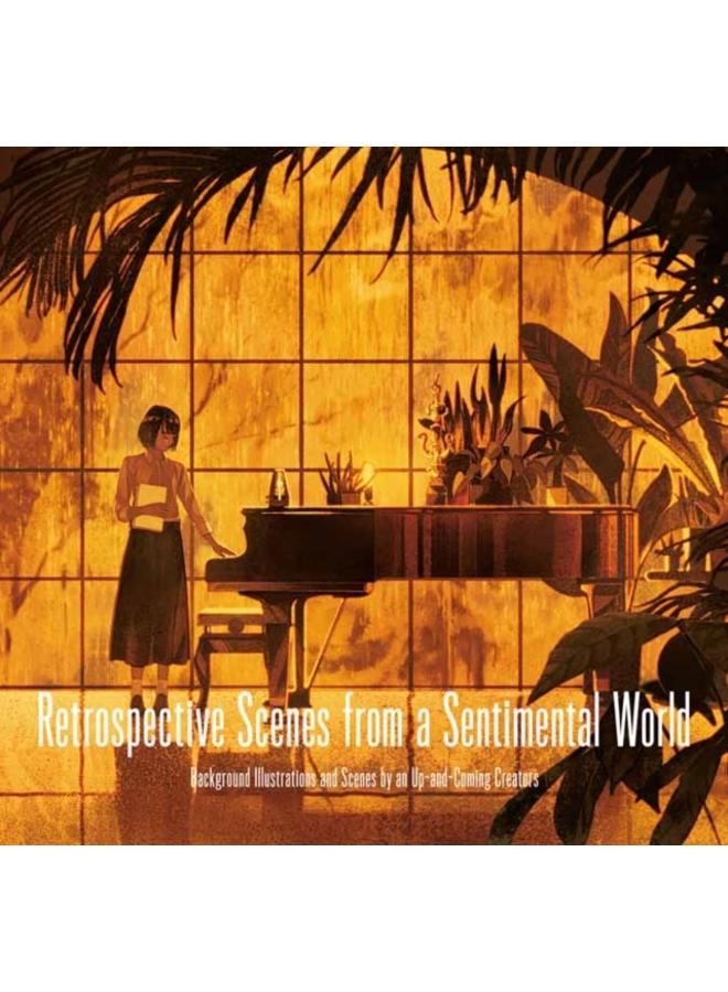Retrospective Scences from a Sentimental World : Background Illustrations and Scenes by Up-and-Coming Artists 