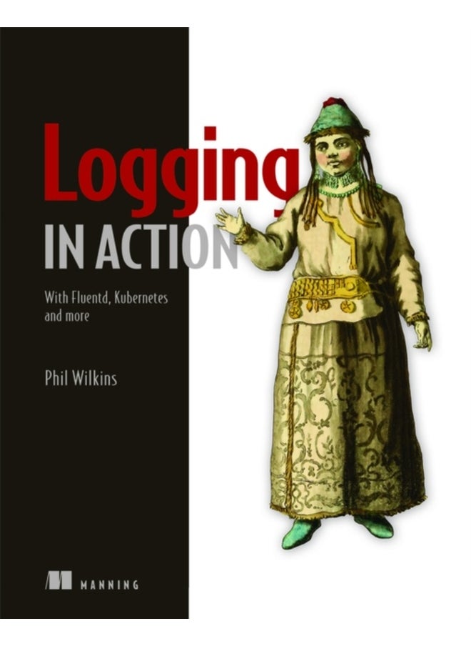 Logging in Action: With Fluentd, Kubernetes and more 