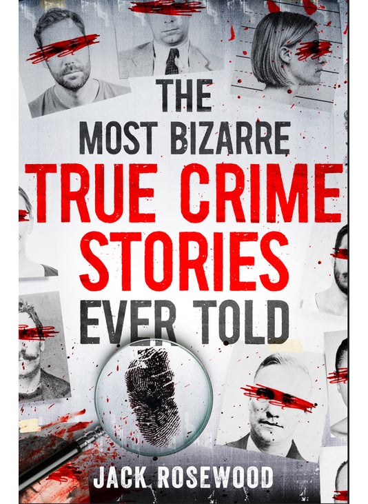 Most Bizarre True Crime Stories Ever Told