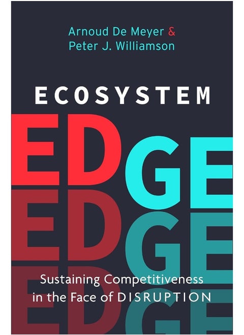 Ecosystem Edge: Sustaining Competitiveness in the Face of Disruption