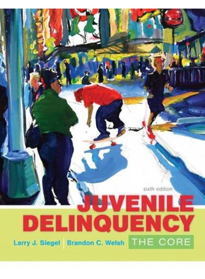 Juvenile Delinquency  The Core  Ed   6 