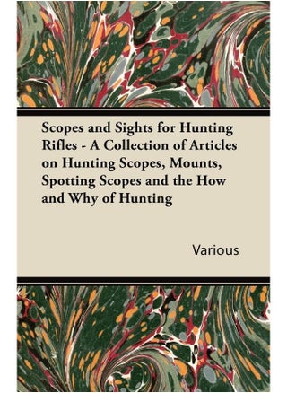 Scopes and Sights for Hunting Rifles - A Collection of Articles on Hunting Scopes, Mounts, Spotting Scopes and the How and Why of Hunting - pzsku/Z39CFD26634588CDCD771Z/45/1747136387/a1ac7f8e-4e09-451e-8edf-f405778a23d3