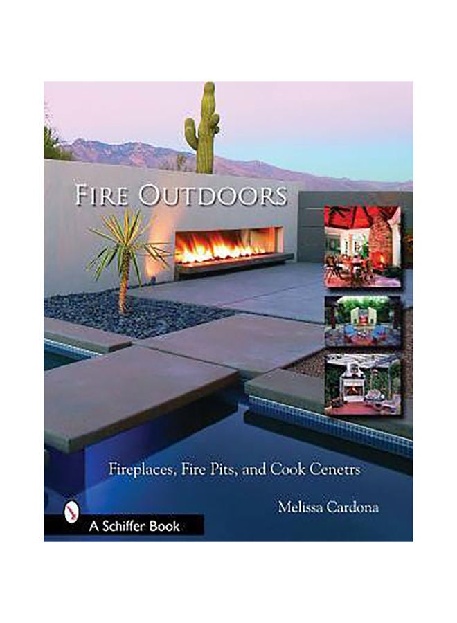 Fire Outdoors: Fireplaces, Fire Pits, and Cook Centers