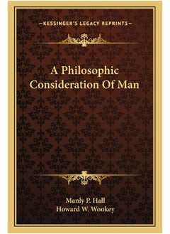 Kessinger Publishing A Philosophic Consideration Of Man 