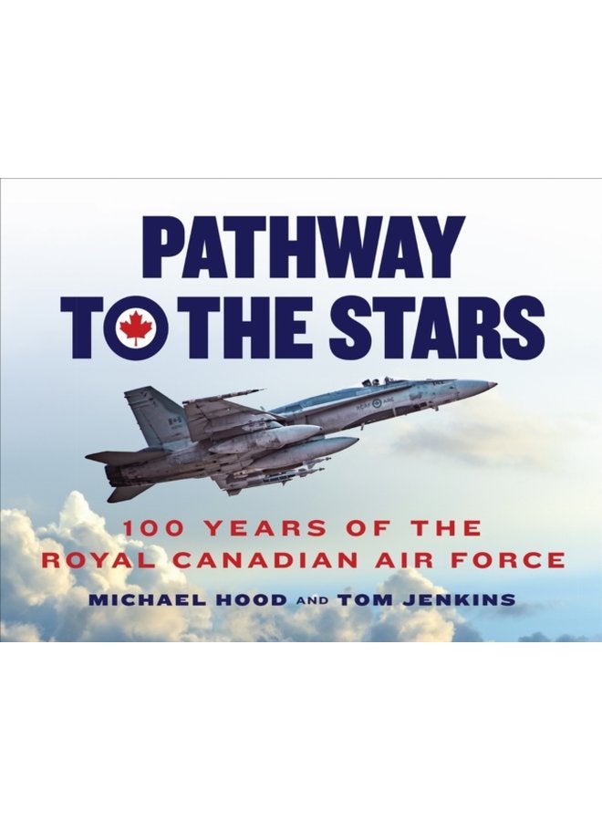 Pathway to the Stars 100 Years of the Royal Canadian Air Force - Hardback