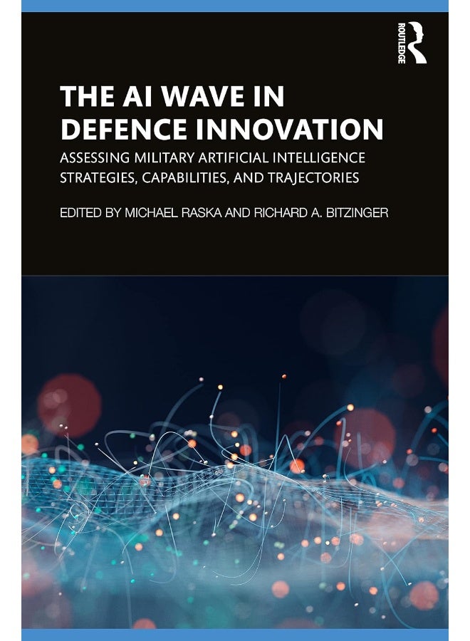 The AI Wave in Defence Innovation: Assessing Military Artificial Intelligence Strategies, Capabilities, and Trajectories