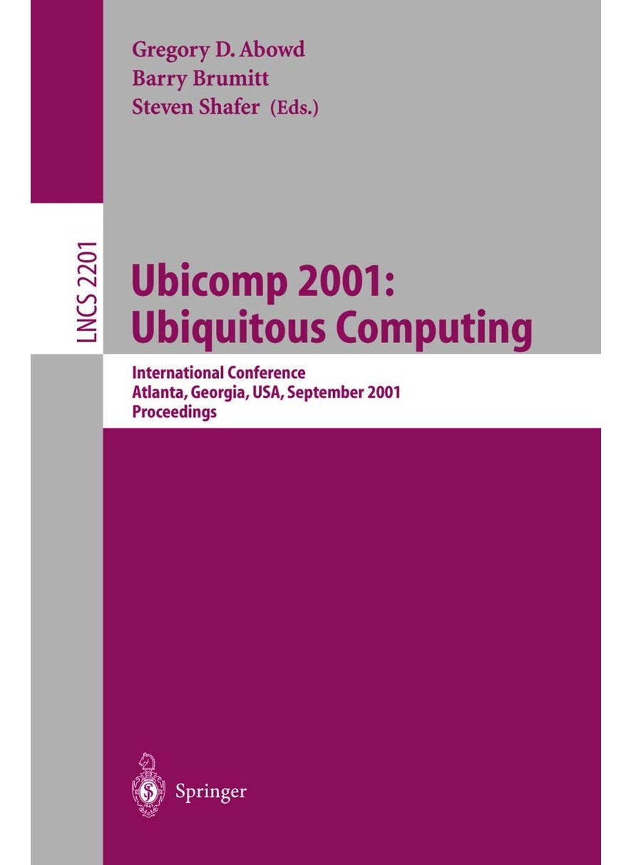 Ubicomp 2001: Ubiquitous Computing : International Conference Atlanta, Georgia, USA, September 30 - October 2, 2001 Proceedings 