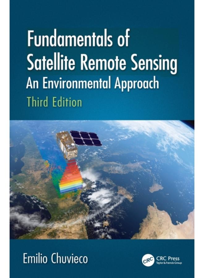 Fundamentals of Satellite Remote Sensing : An Environmental Approach, Third Edition