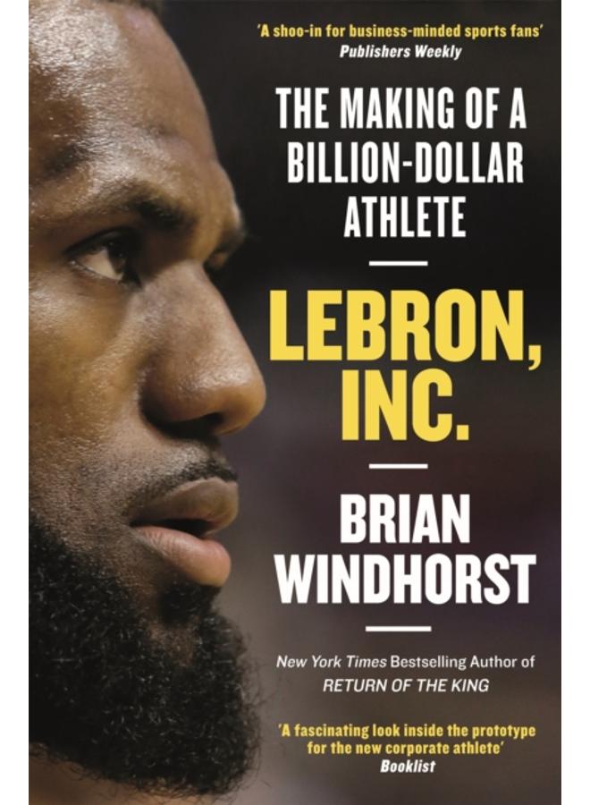 LeBron, Inc. : The Making of a Billion-Dollar Athlete 
