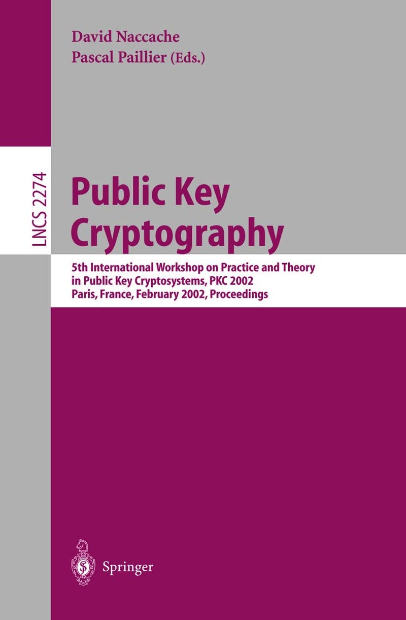 Public Key Cryptography: 5th International Workshop on Practice and Theory in Public Key Cryptosystems, Pkc 2002, Paris, France, February 12 14 