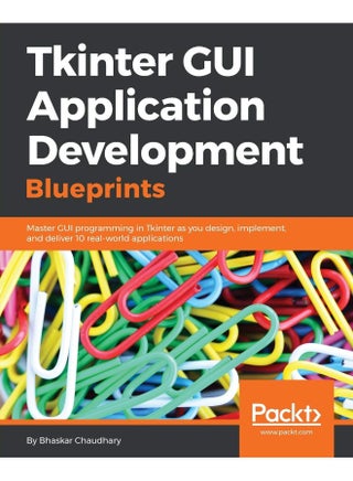 Tkinter GUI Application Development Blueprints: Master GUI programming in Tkinter as you design, implement, and deliver 10 real-world applications - pzsku/Z39F748216CA96F96D95EZ/45/1747996768/4a24eea2-5da5-4da8-8cac-691c4852c863