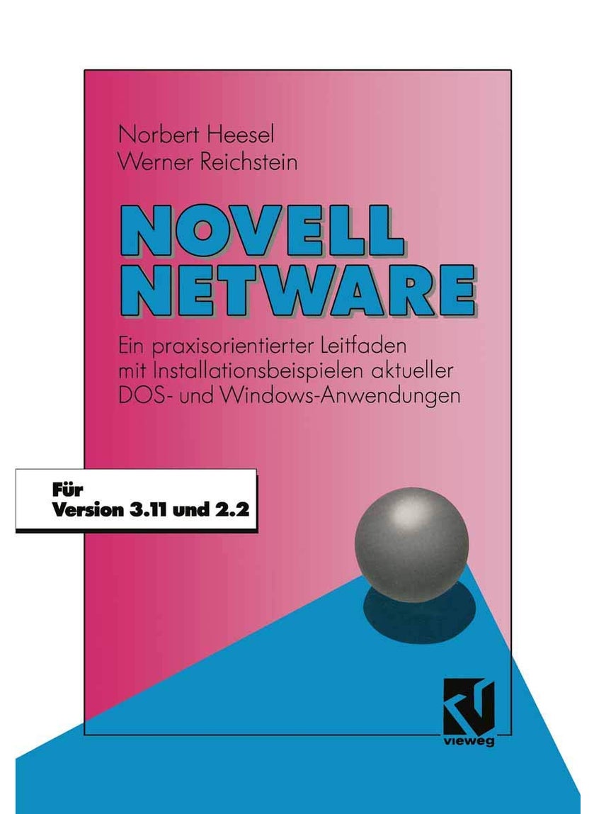 Novell Netware: Ein praxisorientierter Leitfaden mit Installationsbeispielen aktueller DOS- und Windows-Anwendungen 